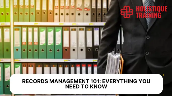 Records Management 101: Everything You Need to Know